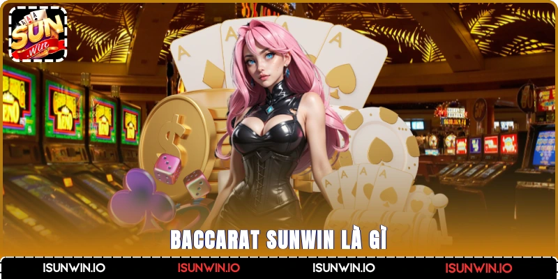 Baccarat Sunwin là gì?
