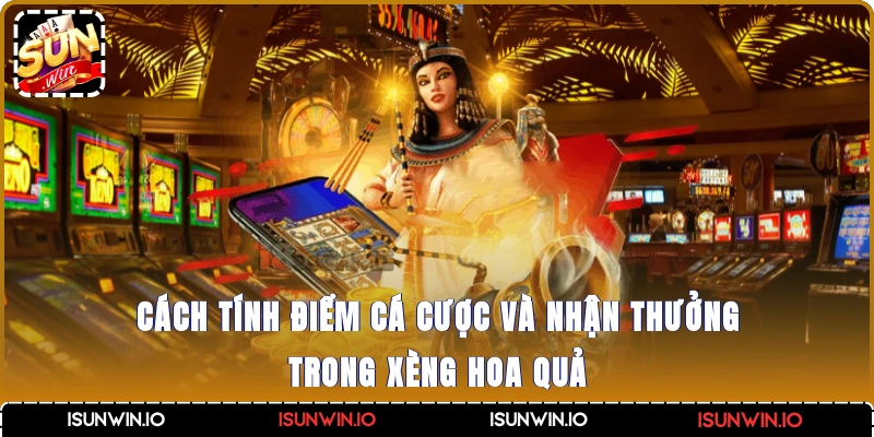 Cách tính điểm cá cược và nhận thưởng trong Xèng hoa quả