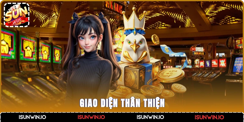 Giao diện thân thiện