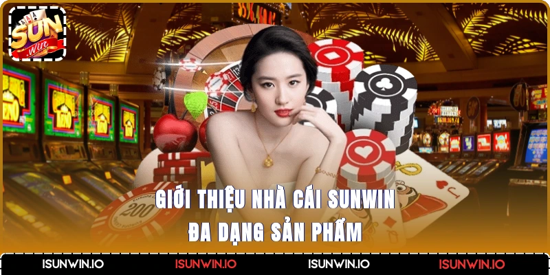 Giới thiệu nhà cái Sunwin - Đa dạng sản phẩm