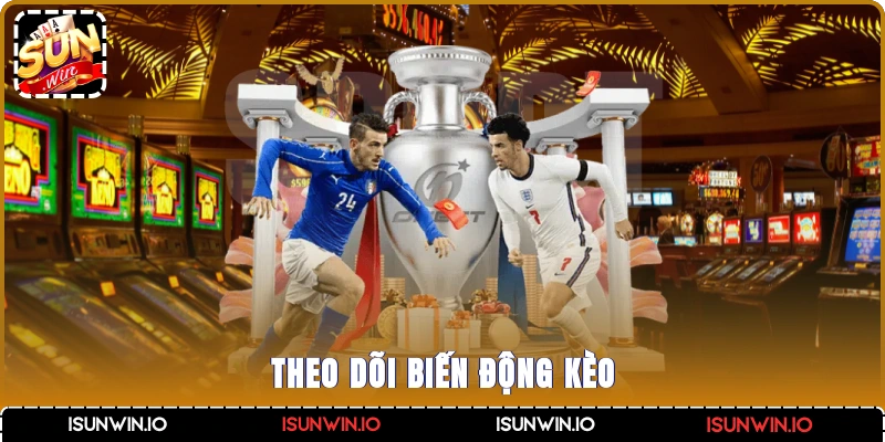 Theo dõi biến động kèo
