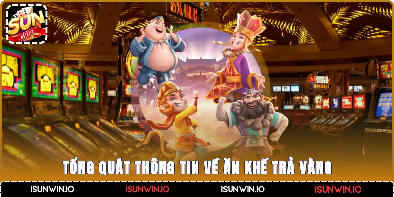 Tổng quát thông tin về Ăn khế trả vàng